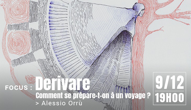 Derivare – Comment se prépare-t-on à un voyage / Focus : Alessio Orrù